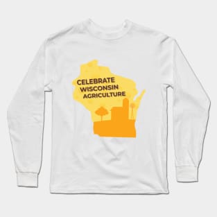 Celebrate Wisconsin Agriculture Long Sleeve T-Shirt